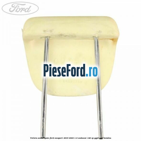 Tetiera scaun spate Ford EcoSport 2019-2023 1.0 EcoBoost 140 cp YYJD, YYJF benzina