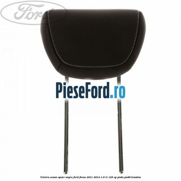 Tetiera scaun spate negru Ford Focus 2011-2014 1.6 Ti 125 cp PNDA, PNDD benzina