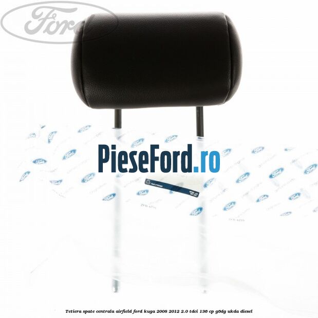 Tetiera spate centrala Airfield Ford Kuga 2008-2012 2.0 TDCi 136 cp G6DG, UKDA diesel