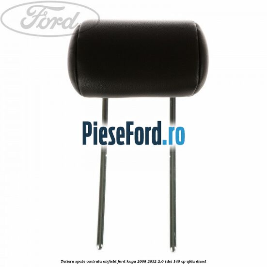Tetiera spate centrala Airfield Ford Kuga 2008-2012 2.0 TDCI 140 cp UFDA diesel