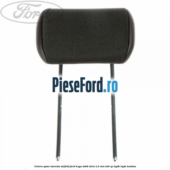 Tetiera spate laterala Airfield Ford Kuga 2008-2012 2.5 4x4 200 cp Tetiera spate laterala Airfield Ford Kuga 2008-2012 2.5 4x4 200 cp HYDB, HYDC benzina