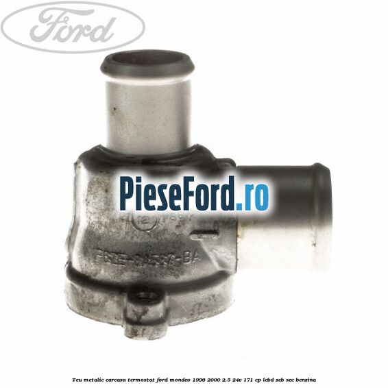 Teu metalic carcasa termostat Ford Mondeo 1996-2000 2.5 24V 171 cp LCBD, SEB, SEC benzina