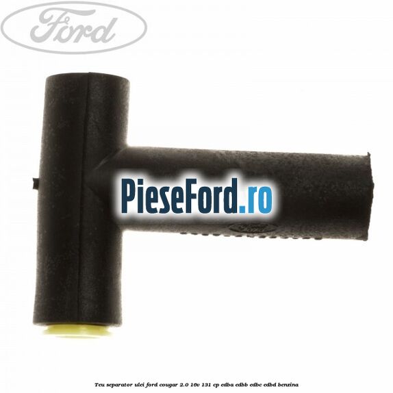 Teu separator ulei Ford Cougar 2.0 16V 131 cp Teu separator ulei Ford Cougar 2.0 16V 131 cp EDBA, EDBB, EDBC, EDBD benzina