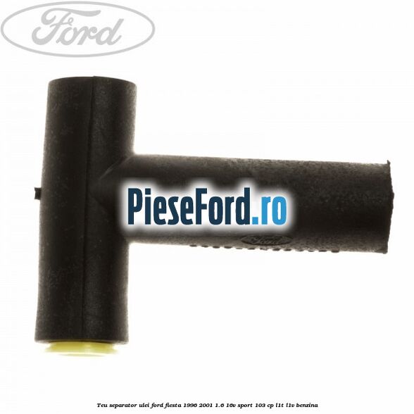 Teu separator ulei Ford Fiesta 1996-2001 1.6 16V Sport 103 cp L1T, L1V benzina