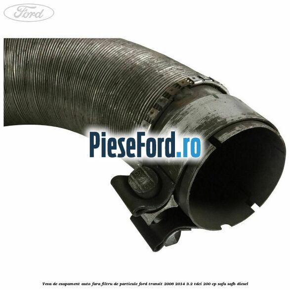 Teva de esapament auto fara filtru de particule Ford Transit 2006-2014 3.2 TDCi 200 cp SAFA, SAFB diesel