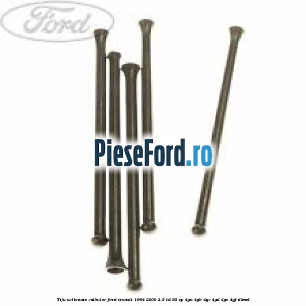 Tija actionare culbutor Ford Transit 1994-2000 2.5 TD 85 cp 4GA, 4GB, 4GC, 4GD, 4GE, 4GF diesel