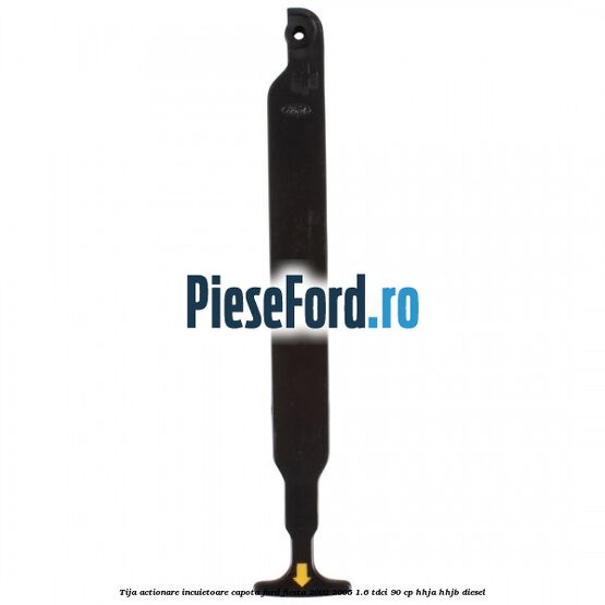 Tija actionare incuietoare capota Ford Fiesta 2002-2005 1.6 TDCi 90 cp HHJA, HHJB diesel