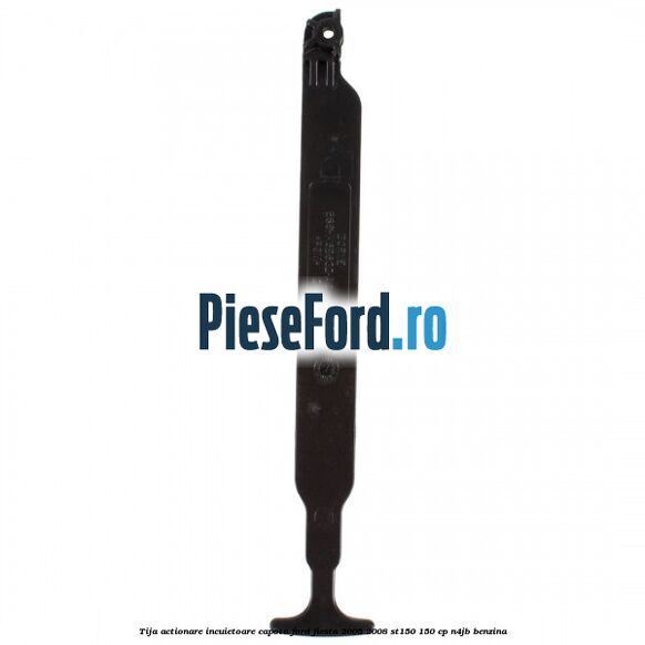 Tija actionare incuietoare capota Ford Fiesta 2005-2008 ST150 150 cp N4JB benzina