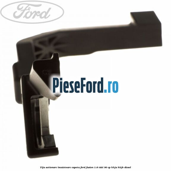 Tija actionare incuietoare capota Ford Fusion 1.6 TDCi 90 cp Tija actionare incuietoare capota Ford Fusion 1.6 TDCi 90 cp HHJA, HHJB diesel