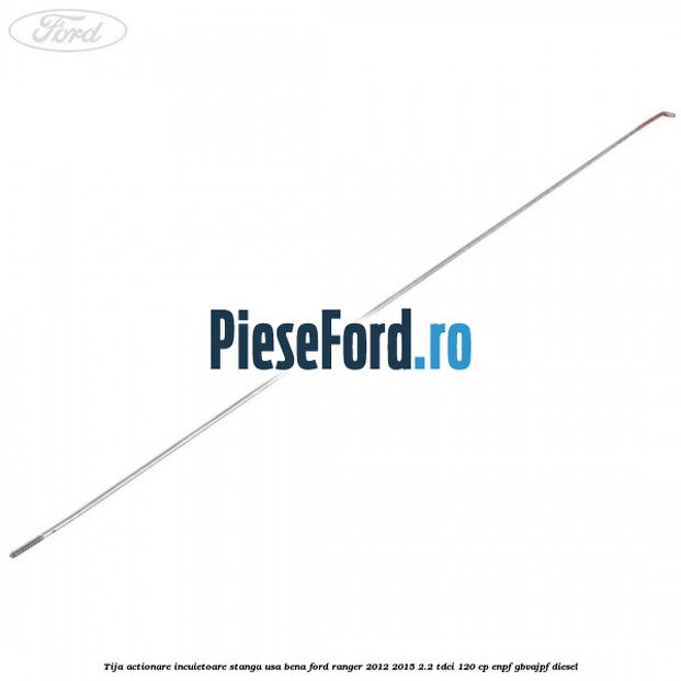 Tija actionare incuietoare stanga usa bena Ford Ranger 2012-2015 2.2 TDCi 120 cp ENPF, GBVAJPF diesel