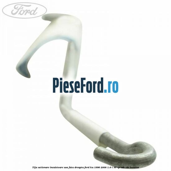 Tija actionare incuietoare usa fata dreapta Ford Ka 1996-2008 1.6 i 95 cp CDB, CDC benzina