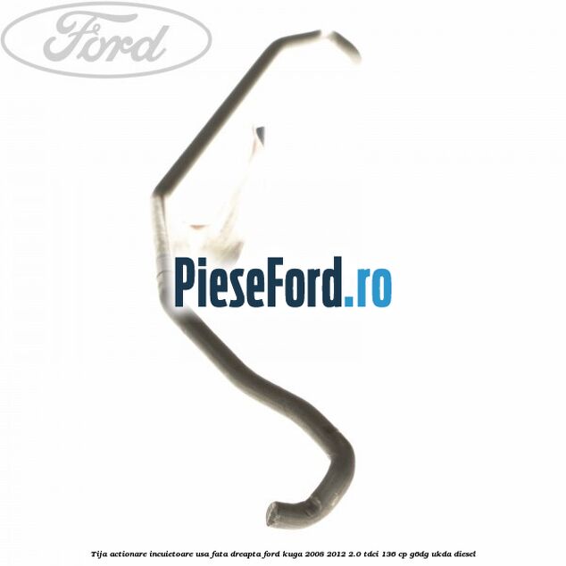 Tija actionare incuietoare usa fata dreapta Ford Kuga 2008-2012 2.0 TDCi 136 cp G6DG, UKDA diesel