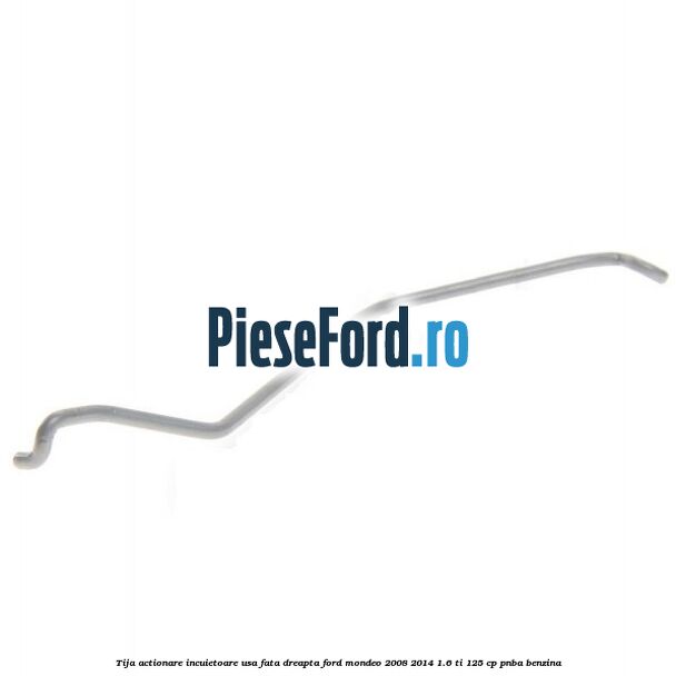 Tija actionare incuietoare usa fata dreapta Ford Mondeo 2008-2014 1.6 Ti 125 cp PNBA benzina