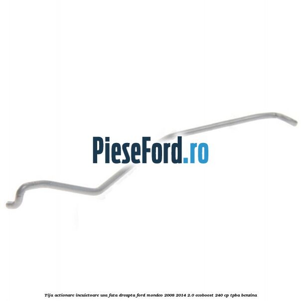 Tija actionare incuietoare usa fata dreapta Ford Mondeo 2008-2014 2.0 EcoBoost 240 cp TPBA benzina