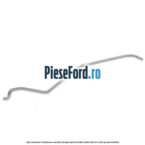 Tija actionare incuietoare usa fata dreapta Ford Mondeo 2008-2014 2.3 160 cp SEBA benzina