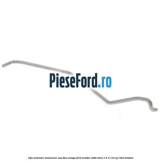 Tija actionare incuietoare usa fata stanga Ford Mondeo 2008-2014 1.6 Ti 110 cp RHBA benzina