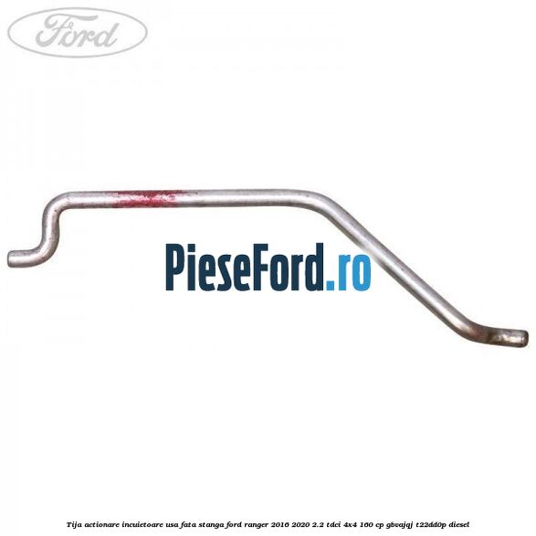 Tija actionare incuietoare usa fata stanga Ford Ranger 2016-2020 2.2 TDCi 4x4 160 cp Tija actionare incuietoare usa fata stanga Ford Ranger 2016-2020 2.2 TDCi 4x4 160 cp GBVAJQJ, T22DD0P diesel