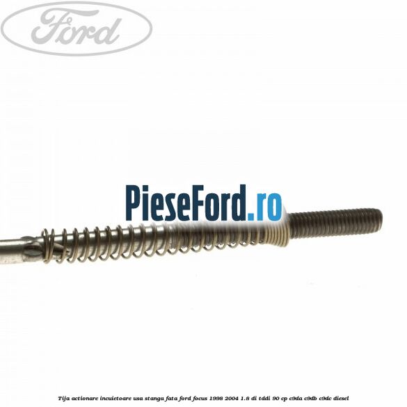 Tija actionare incuietoare usa stanga fata Ford Focus 1998-2004 1.8 DI/TDDi 90 cp C9DA, C9DB, C9DC diesel