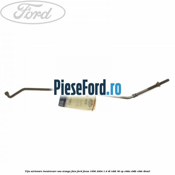 Tija actionare incuietoare usa stanga fata Ford Focus 1998-2004 1.8 DI/TDDi 90 cp C9DA, C9DB, C9DC diesel