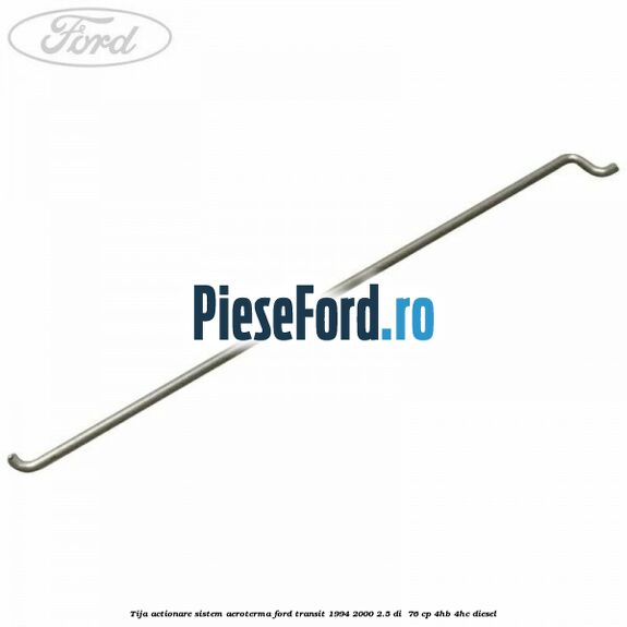 Tija actionare sistem aeroterma Ford Transit 1994-2000 2.5 DI  76 cp 4HB, 4HC diesel
