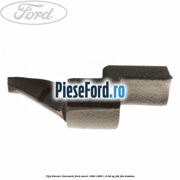 Tija blocare timonerie Ford Escort 1990-1995 1.3 60 cp J4B, J6A benzina