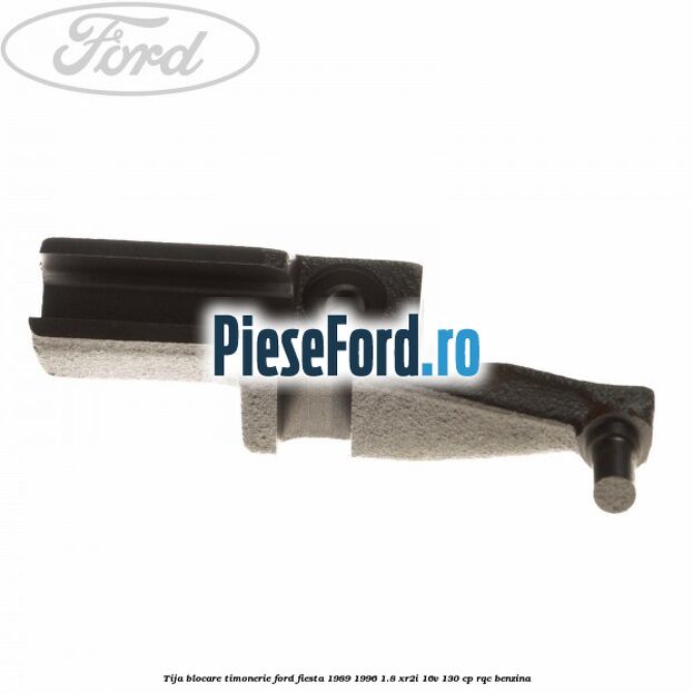 Tija blocare timonerie Ford Fiesta 1989-1996 1.8 XR2i 16V 130 cp RQC benzina