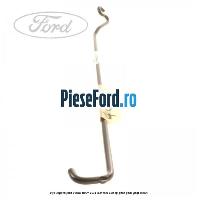 Tija capota Ford C-Max 2007-2011 2.0 TDCi 133 cp G6DC, G6DE, G6DF diesel