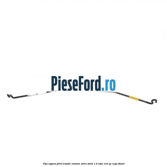 Tija capota Ford Transit Connect 2013-2018 1.6 TDCi 115 cp T1GA diesel