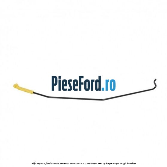 Tija capota Ford Transit Connect 2019-2023 1.0 EcoBoost 100 cp B3GA, M2GA, M2GB benzina