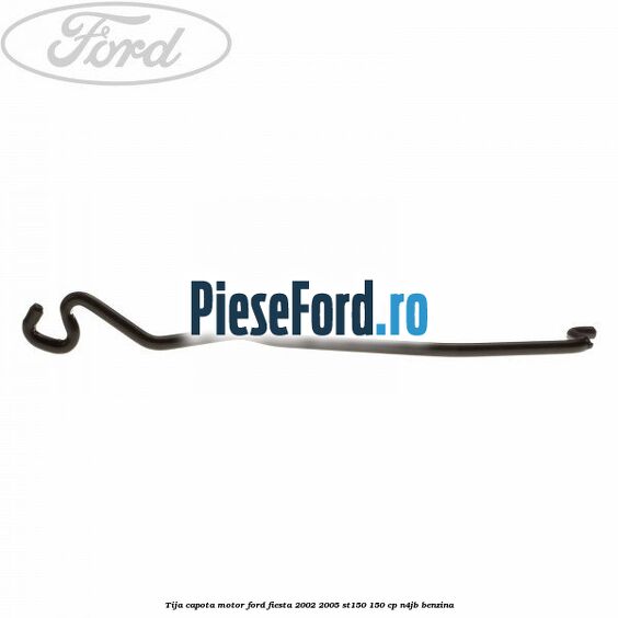 Tija capota motor Ford Fiesta 2002-2005 ST150 150 cp N4JB benzina