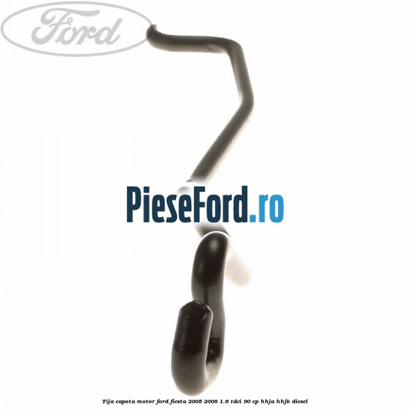 Tija capota motor Ford Fiesta 2005-2008 1.6 TDCi 90 cp HHJA, HHJB diesel