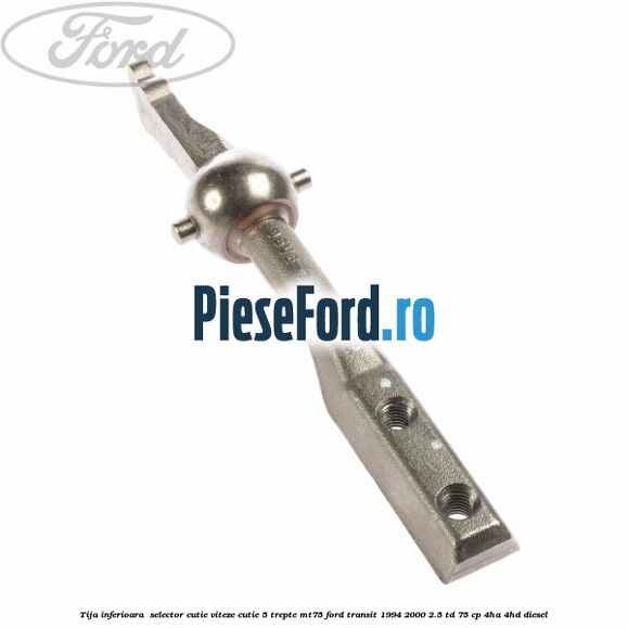 Tija inferioara  selector cutie viteze cutie 5 trepte MT75 Ford Transit 1994-2000 2.5 TD 75 cp 4HA, 4HD diesel