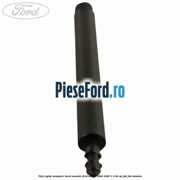 Tija reglaj computer bord mecanic Ford Escort 1990-1995 1.3 60 cp J4B, J6A benzina