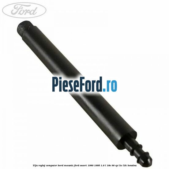Tija reglaj computer bord mecanic Ford Escort 1990-1995 1.6 i 16V 90 cp L1E, L1K benzina