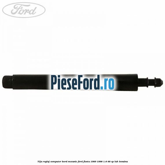 Tija reglaj computer bord mecanic Ford Fiesta 1989-1996 1.6 88 cp Tija reglaj computer bord mecanic Ford Fiesta 1989-1996 1.6 88 cp LUH benzina
