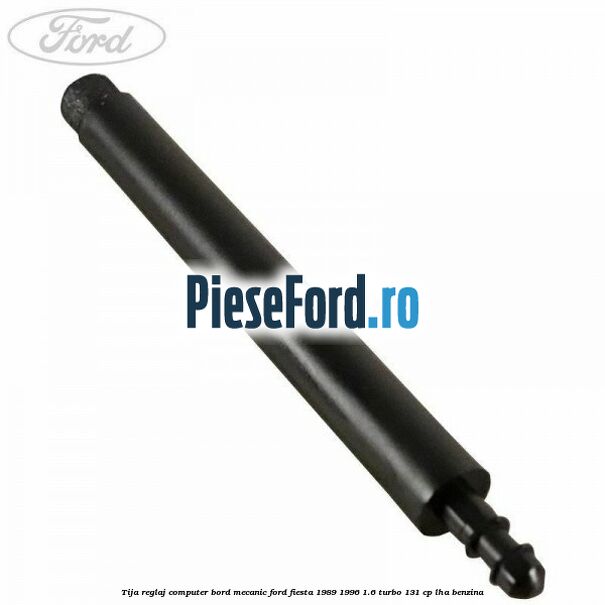 Tija reglaj computer bord mecanic Ford Fiesta 1989-1996 1.6 Turbo 131 cp LHA benzina