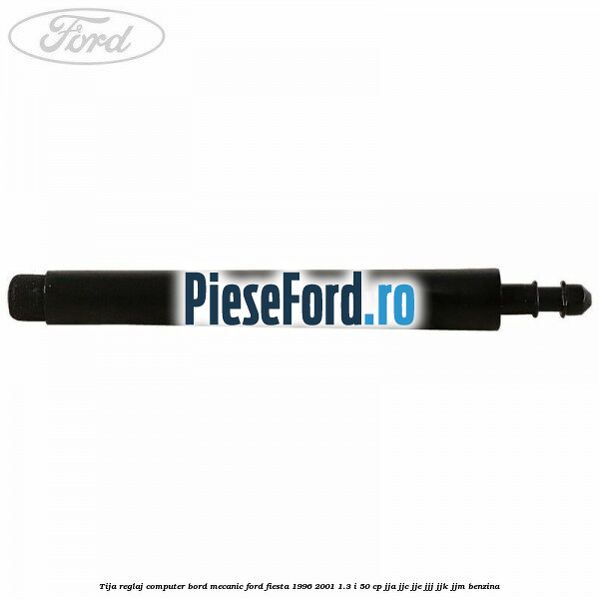 Tija reglaj computer bord mecanic Ford Fiesta 1996-2001 1.3 i 50 cp JJA, JJC, JJE, JJJ, JJK, JJM benzina