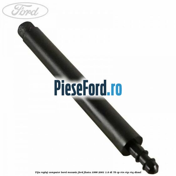 Tija reglaj computer bord mecanic Ford Fiesta 1996-2001 1.8 DI 75 cp RTN, RTP, RTQ diesel