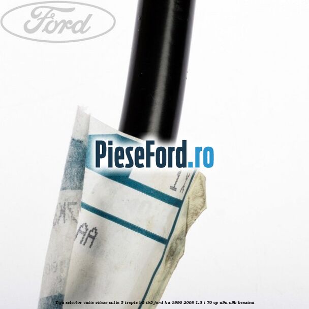 Tija selector cutie viteze, cutie 5 trepte B5/IB5 Ford Ka 1996-2008 1.3 i 70 cp A9A, A9B benzina