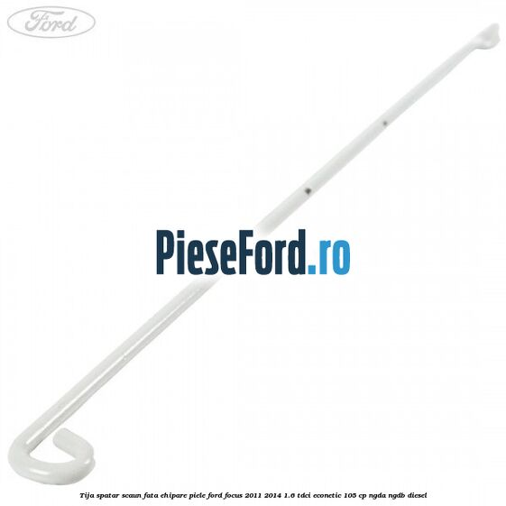 Tija spatar scaun fata ehipare piele Ford Focus 2011-2014 1.6 TDCi ECOnetic 105 cp NGDA, NGDB diesel
