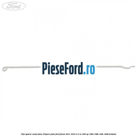 Tija spatar scaun fata ehipare piele Ford Focus 2011-2014 2.0 ST 250 cp R9DA, R9DB, R9DC, R9DD benzina