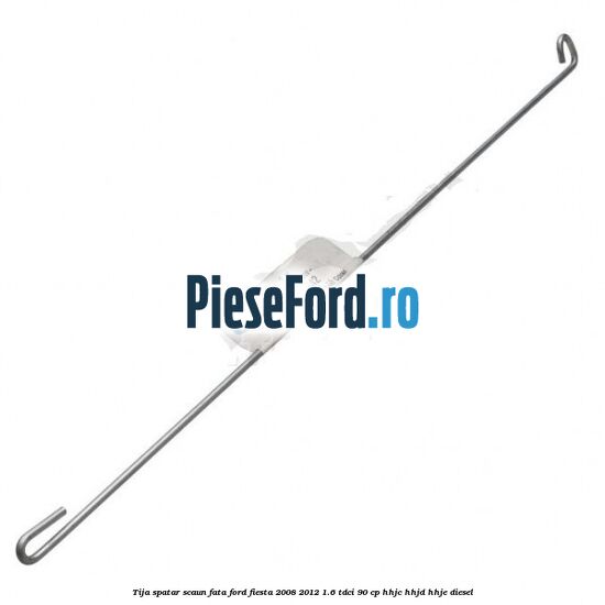Tija spatar scaun fata Ford Fiesta 2008-2012 1.6 TDCi 90 cp HHJC, HHJD, HHJE diesel