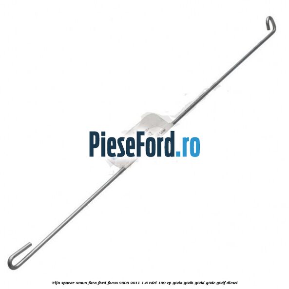 Tija spatar scaun fata Ford Focus 2008-2011 1.6 TDCi 109 cp G8DA, G8DB, G8DD, G8DE, G8DF diesel