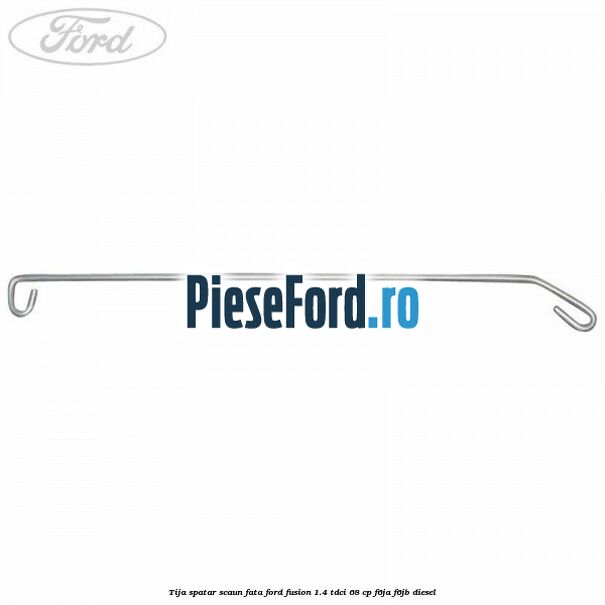 Tija spatar scaun fata Ford Fusion 1.4 TDCi 68 cp F6JA, F6JB diesel