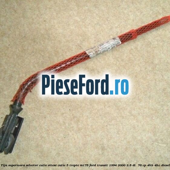 Tija superioara selector cutie viteze, cutie 5 trepte MT75 Ford Transit 1994-2000 2.5 DI  76 cp 4HB, 4HC diesel