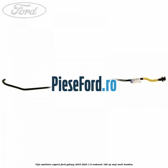 Tija sustinere capota Ford Galaxy 2015-2023 1.5 EcoBoost 160 cp Tija sustinere capota Ford Galaxy 2015-2023 1.5 EcoBoost 160 cp UNCJ, UNCK benzina