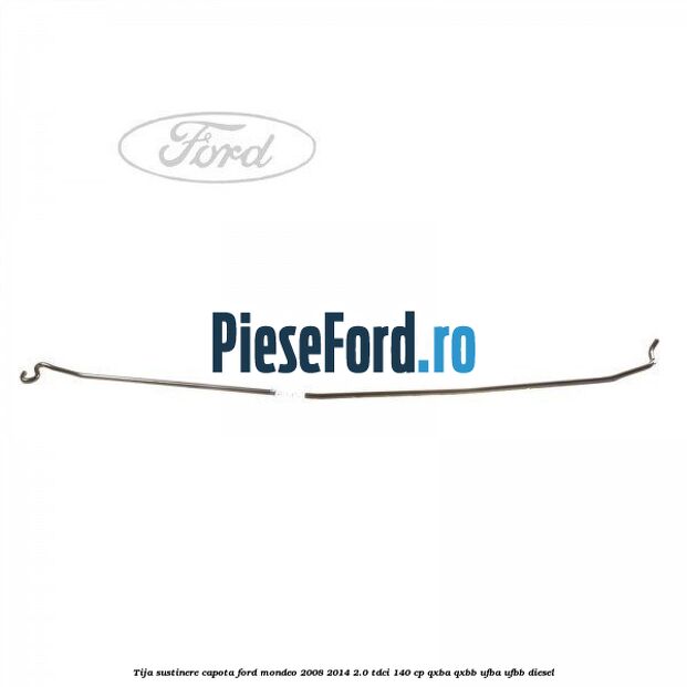 Tija sustinere capota Ford Mondeo 2008-2014 2.0 TDCi 140 cp QXBA, QXBB, UFBA, UFBB diesel