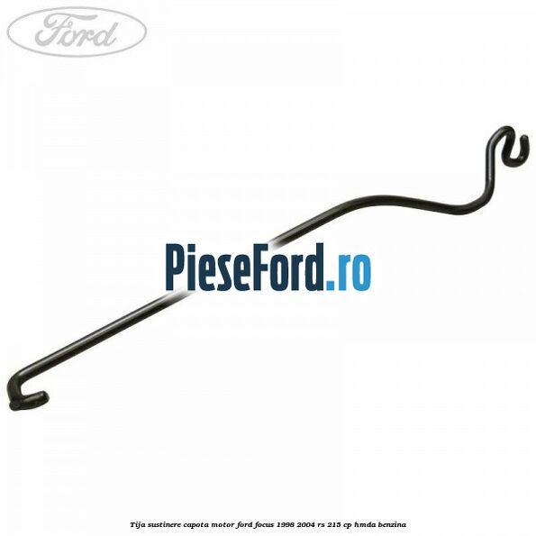 Tija sustinere capota motor Ford Focus 1998-2004 RS 215 cp HMDA benzina