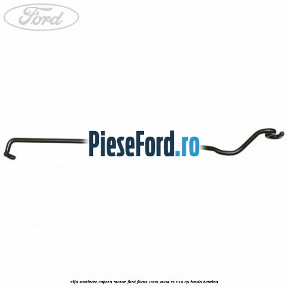 Tija sustinere capota motor Ford Focus 1998-2004 RS 215 cp HMDA benzina