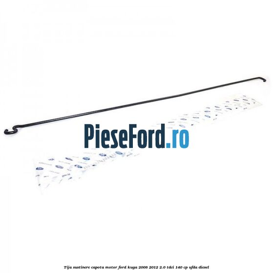 Tija sustinere capota motor Ford Kuga 2008-2012 2.0 TDCI 140 cp Tija sustinere capota motor Ford Kuga 2008-2012 2.0 TDCI 140 cp UFDA diesel